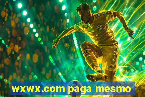 wxwx.com paga mesmo